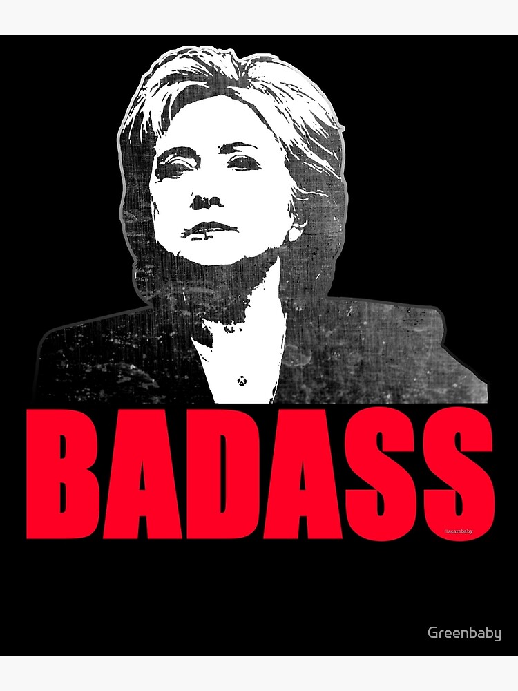 Hillary Clinton Is A Bad Ass In 2016 Hillary Clinton Is A Bad Ass In 2016