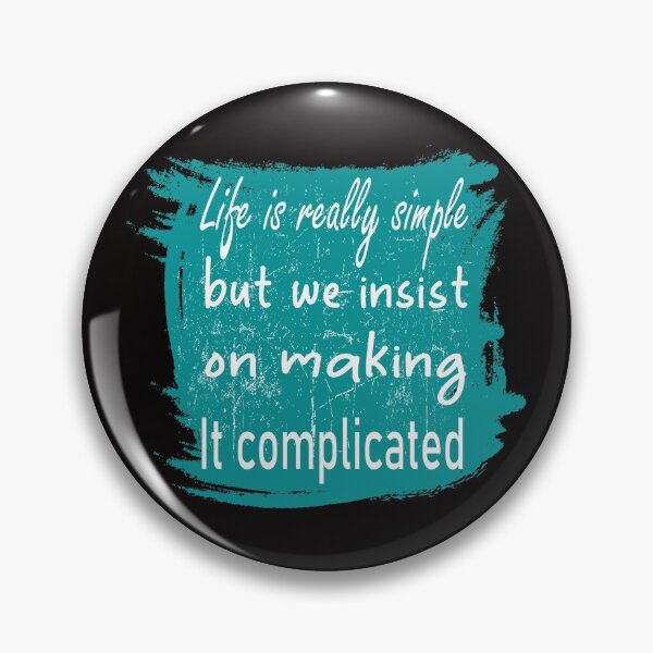 Item preview, Life is really simple, but we insist on making it complicated designed and sold by oqr2.