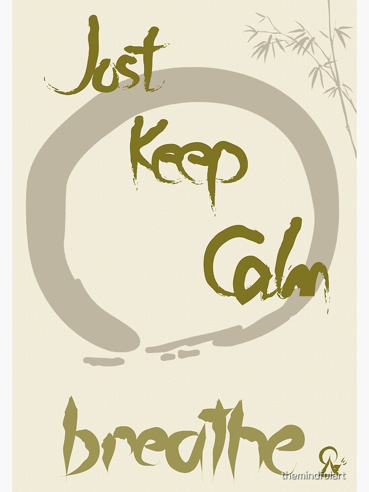 "Just Keep Calm - Breathe" Poster by themindfulart | Redbubble