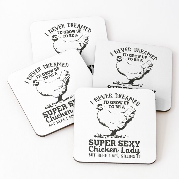 Item preview, I Never Dreamed I'd Grow Up To Be A Super Sexy Chicken Lady Chicks Farmer  Lover Gift designed and sold by Wzoune.
