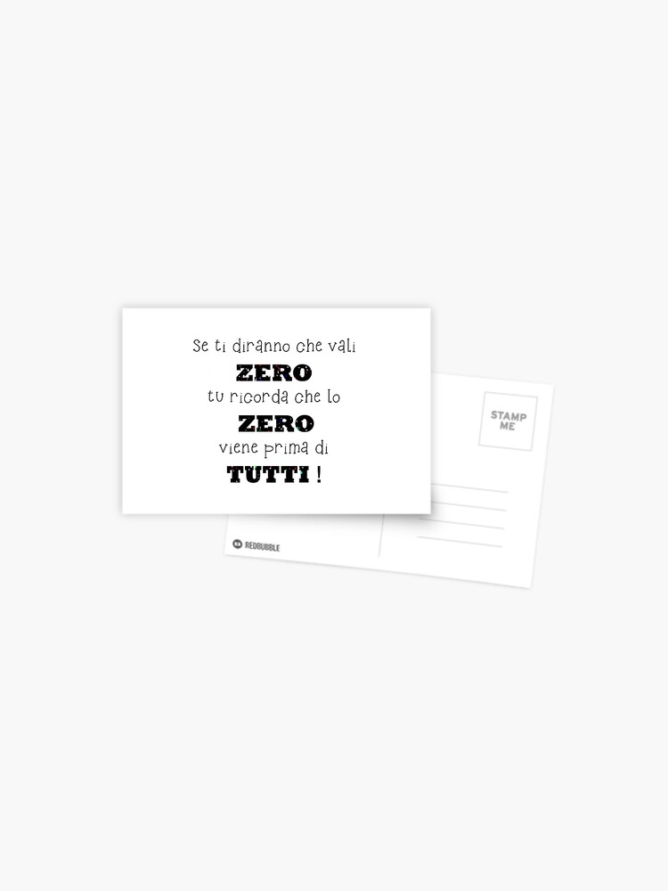 Se ti diranno che vali zero tu ricordati che lo zero viene prima di tutti!  Postcard for Sale by Aoko