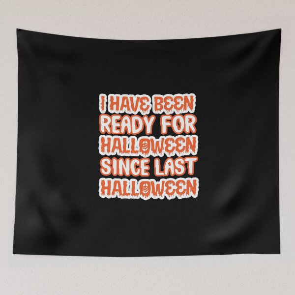 Item preview, I Have Been Ready For Halloween Since Last Halloween, Funny Halloween Gift Idea For Mom and Dad designed and sold by AMINE  ★★★★★.