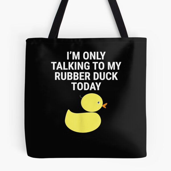 Item preview, I'm Only Talking To My Rubber Duck Duck designed and sold by robinxam.