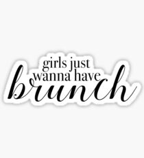 Girls Just Wanna Have Brunch Sticker