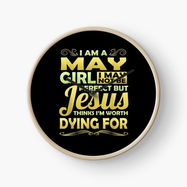 Item preview, I Am A May Girl Jesus Thinks Worth Dying For Christian designed and sold by robinxam.