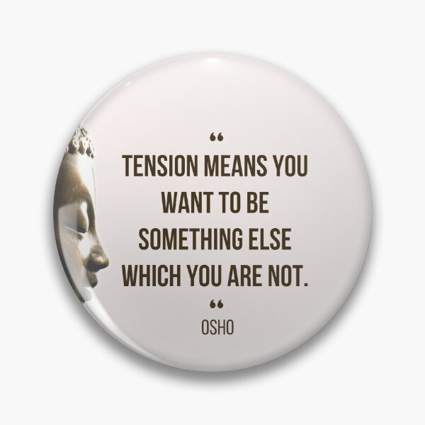 Item preview, Motivational Quote | Osho | Tension means you want to be something else ... designed and sold by RetComly.