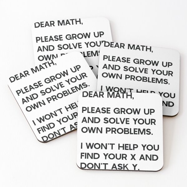 Item preview, Dear Math, Please grow up and solve your own problems. I won't help you find your x and don't ask y. designed and sold by ambaart.