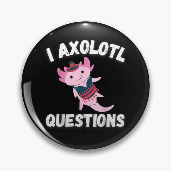 Item preview, I Axolotl Questions I Ask A Lot Of Questions designed and sold by robinxam.