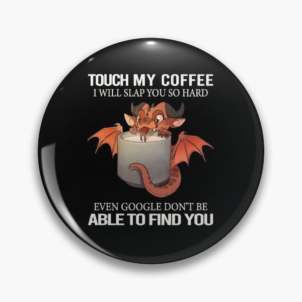 Item preview, Touch My Coffee I Will Slap You So Hard Dragon Coffee Lovers designed and sold by FreeMood.
