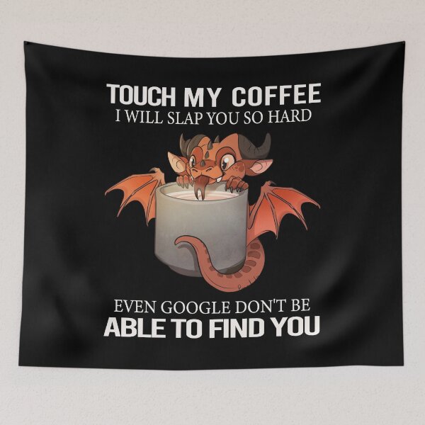 Item preview, Touch My Coffee I Will Slap You So Hard Dragon Coffee Lovers designed and sold by FreeMood.