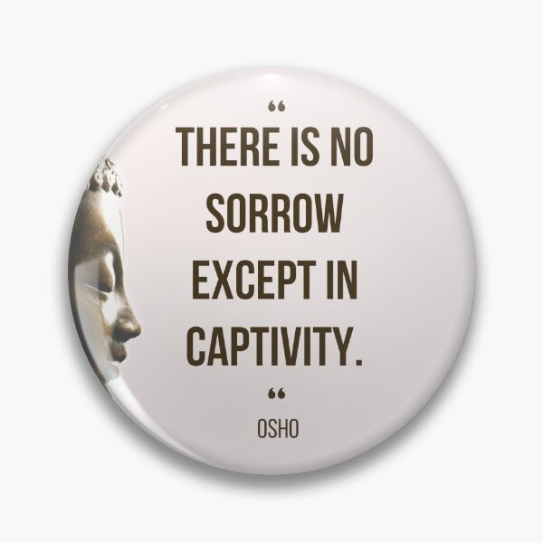 Item preview, Motivational Quote | Osho | There is no sorrow except in captivity. designed and sold by RetComly.