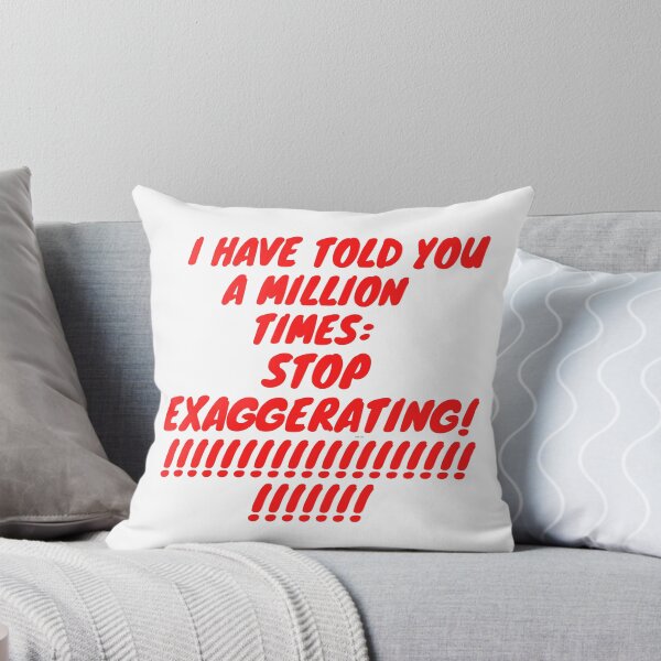 Item preview, I Have Told You a million Times: Stop Exaggerating! designed and sold by Thorongla.