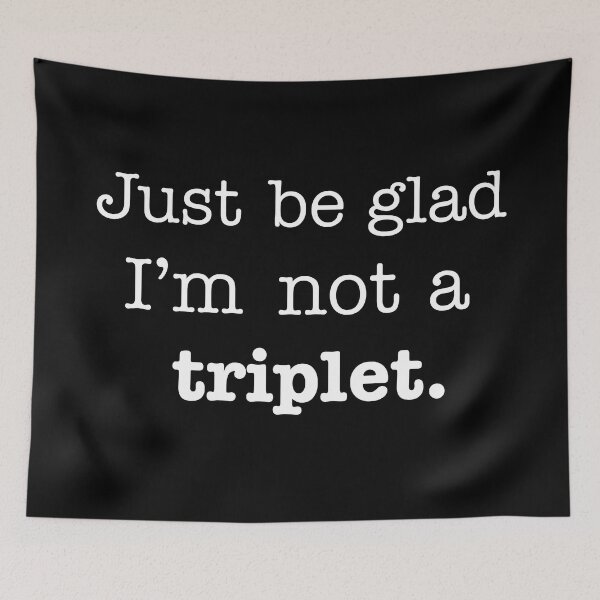 Item preview, Not a Triplet White designed and sold by DallieP.