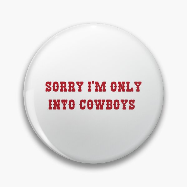 Item preview, sorry im only into cowboys designed and sold by shopmydesign.