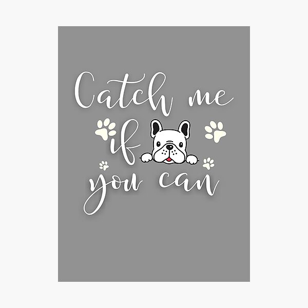Catch me if you can Photographic Print