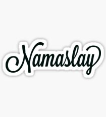 Namaste Namaslay I Recognize Your Slay. Slay Girl. Sticker