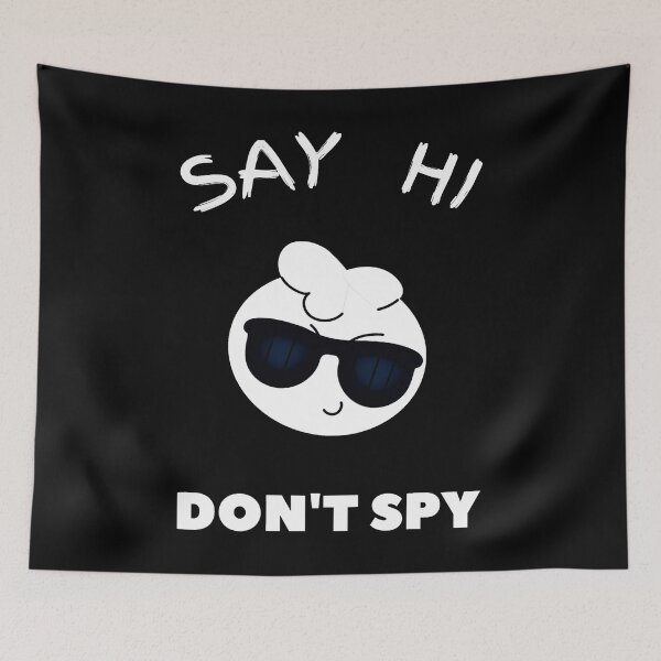 Item preview, Say HI Don't Spy designed and sold by TeesFashion.