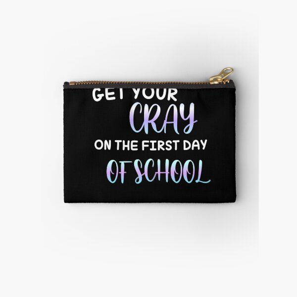 Item preview, Get your cray on first day of school designed and sold by Zubiaxoo.