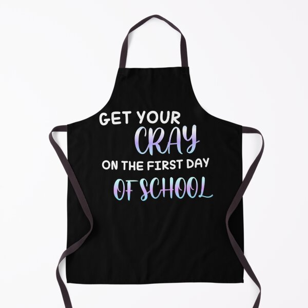 Item preview, Get your cray on first day of school designed and sold by Zubiaxoo.
