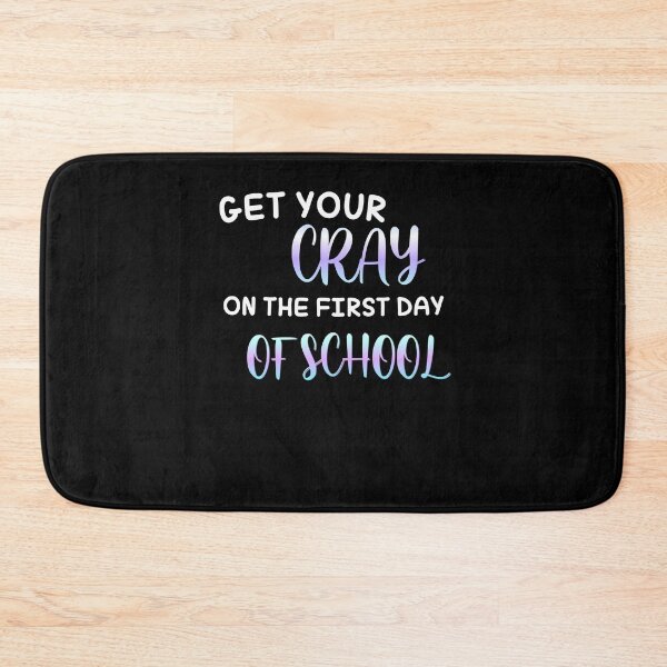 Item preview, Get your cray on first day of school designed and sold by Zubiaxoo.