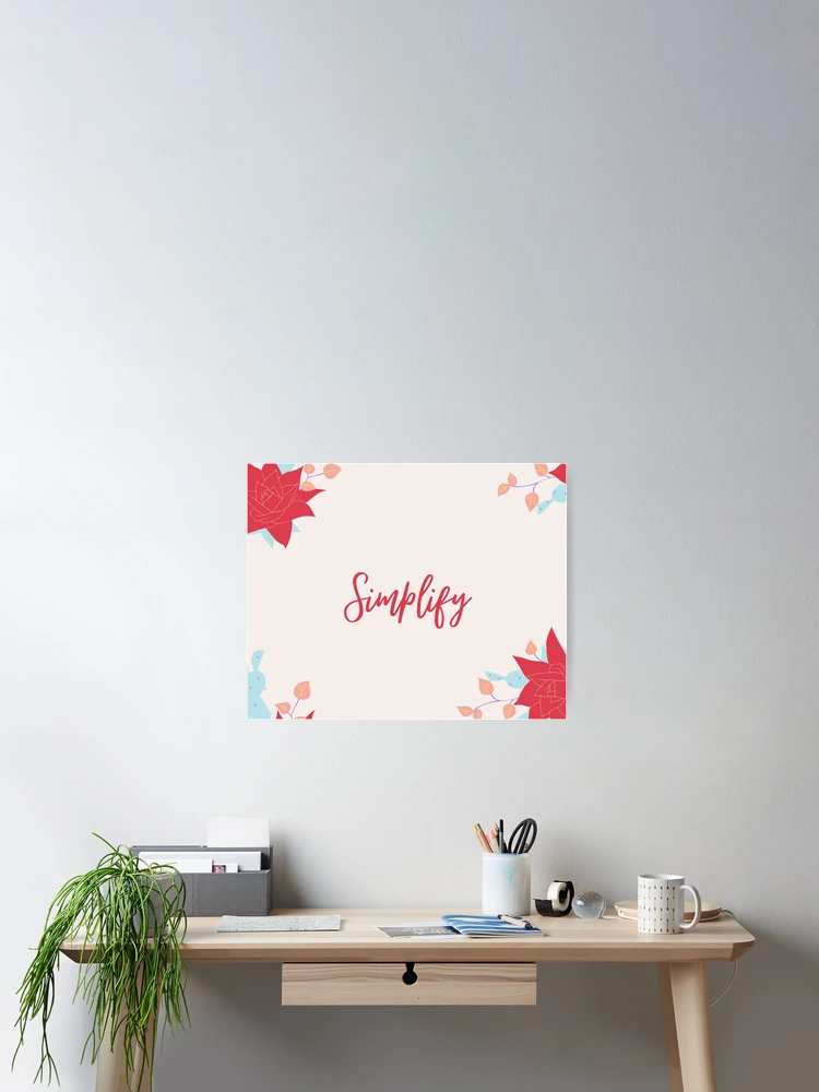 Aperçu 2 sur 3. Poster avec l'œuvre Simplifier créée et vendue par Rimmi01.