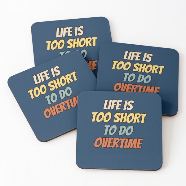 Item preview, Life is too short to do overtime. Funny saying text design. designed and sold by Kipcio.