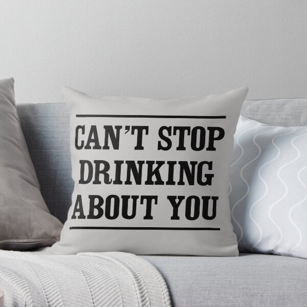 Item preview, Can't stop drinking about you designed and sold by partyanimal.