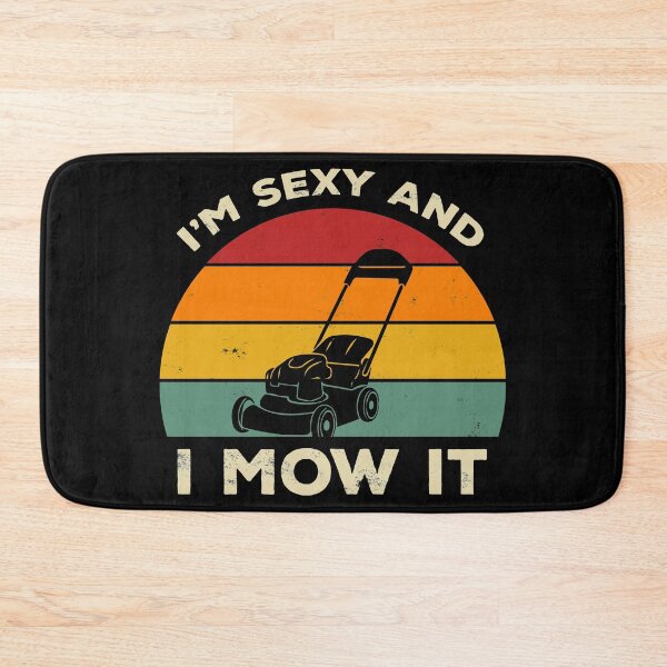Item preview, I'm Sexy And I Mow It Funny Lawn Mower Pun Landscape designed and sold by AweSoMe Shirts.