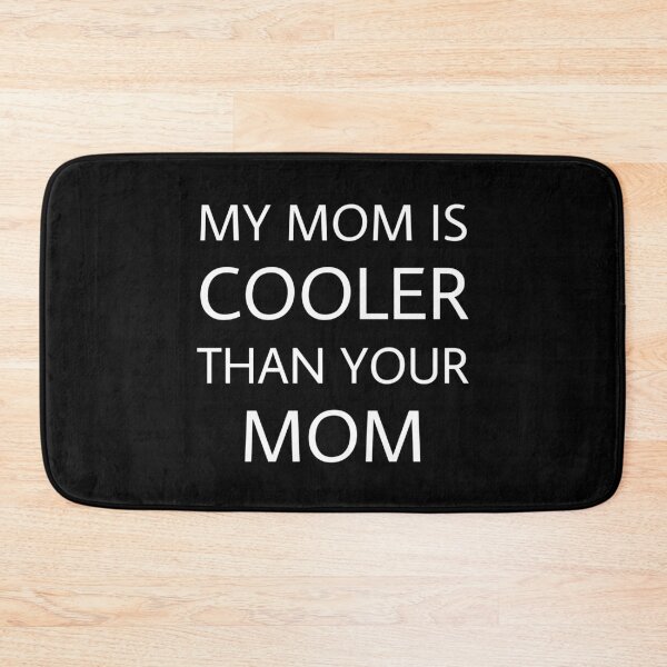 Item preview, My mom is cooler than your mom  designed and sold by Nishad4.
