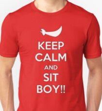 Keep Calm and SIT BOY!! Unisex T-Shirt