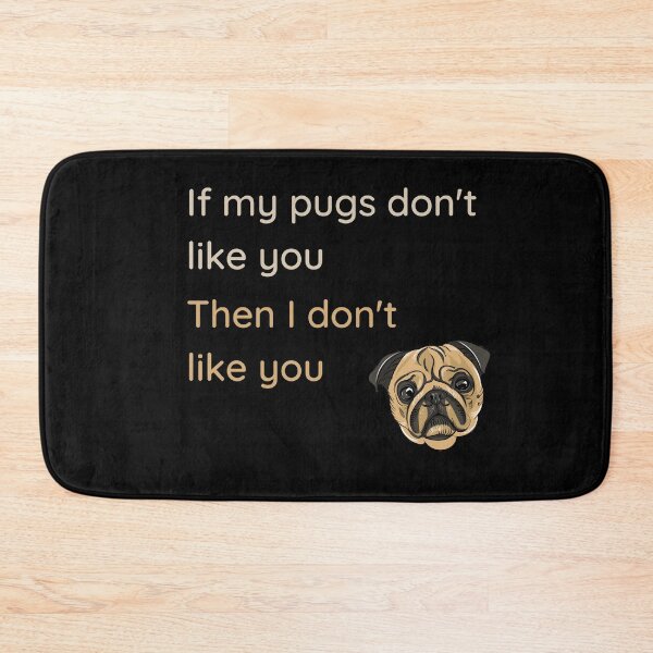Item preview, If my pugs don't like you designed and sold by matthewpercy.