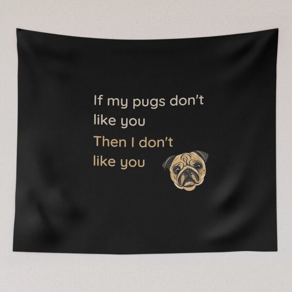 Item preview, If my pugs don't like you designed and sold by matthewpercy.