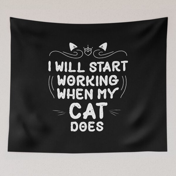 Item preview, I Will Start Working When My Cat Does funny Pet gift designed and sold by Usoubmaster.