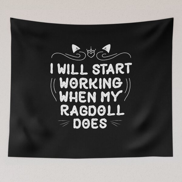 Item preview, I Will Start Working When My Ragdoll Does funny Cat gift designed and sold by Usoubmaster.