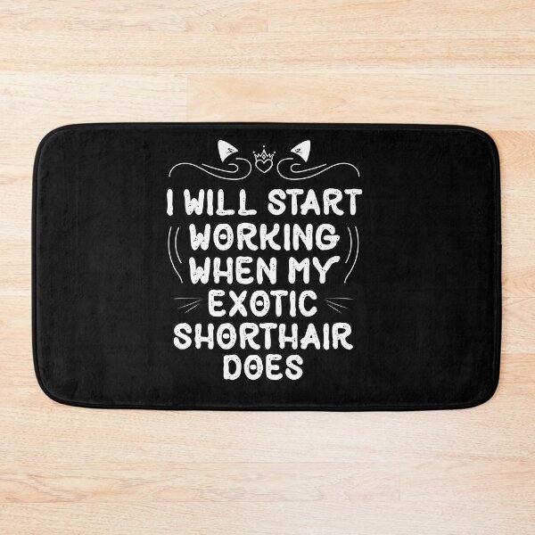 Item preview, I Will Start Working When My Exotic Shorthair Does funny Cat gift designed and sold by Usoubmaster.