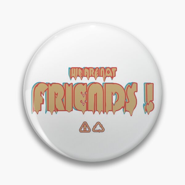 Item preview, WE ARE NOT FRIENDS! designed and sold by ILIASSART.