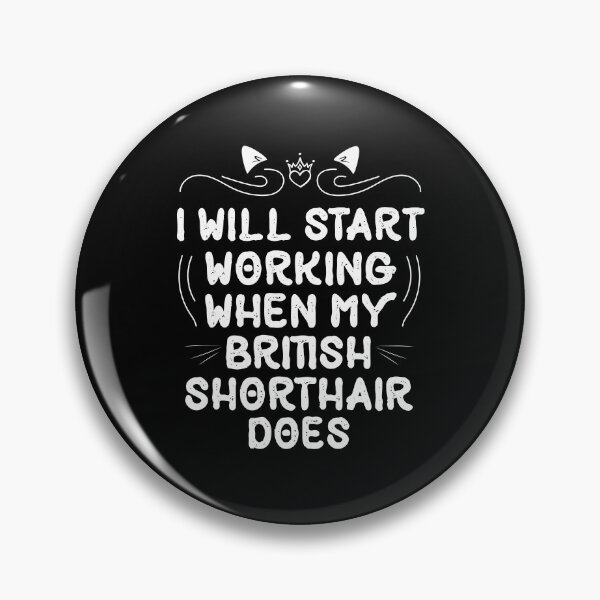 Item preview, I Will Start Working When My British Shorthair Cat Does funny Cat gift designed and sold by Usoubmaster.
