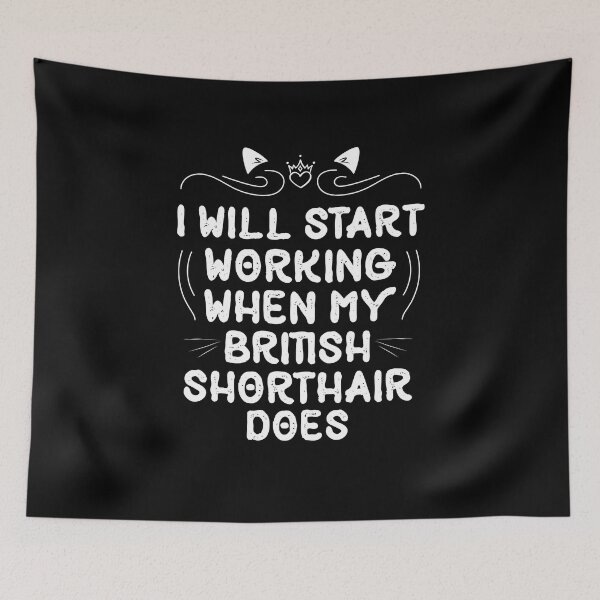 Item preview, I Will Start Working When My British Shorthair Cat Does funny Cat gift designed and sold by Usoubmaster.
