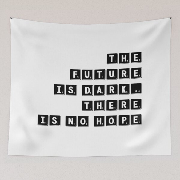 Item preview, Future is Dark, there is no hope designed and sold by Dead-Moroz.