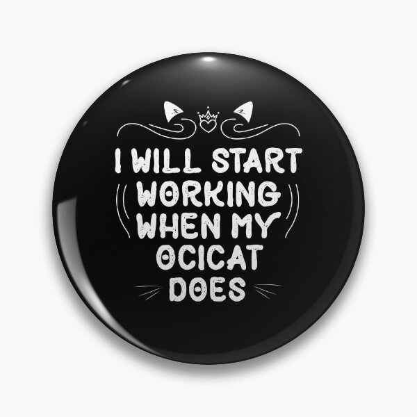 Item preview, I Will Start Working When My Ocicat Does funny Cat gift designed and sold by Usoubmaster.