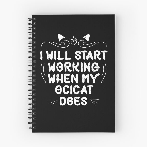 Item preview, I Will Start Working When My Ocicat Does funny Cat gift designed and sold by Usoubmaster.
