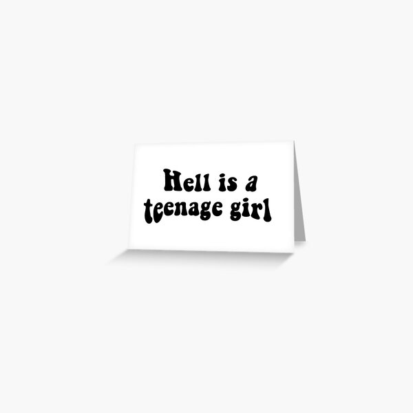 "jennifer's body quote "hell is a teenage girl"" Greeting Card by