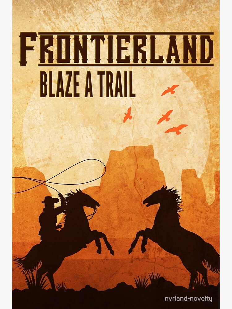 "Frontierland Vintage Poster Blaze a Trail" Poster for Sale by nvrland