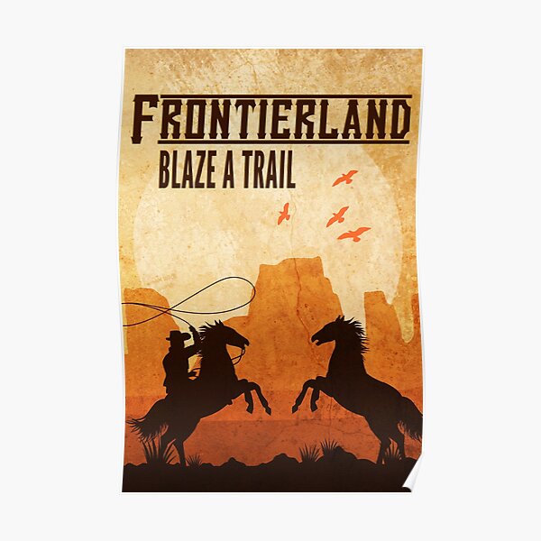 "Frontierland Vintage Poster Blaze a Trail" Poster for Sale by nvrland