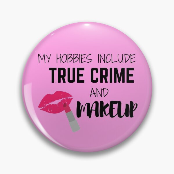 Item preview, My Hobbies Include True Crime and Makeup  designed and sold by PlumNearly.
