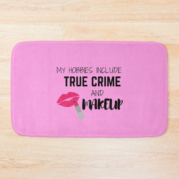 Item preview, My Hobbies Include True Crime and Makeup  designed and sold by PlumNearly.