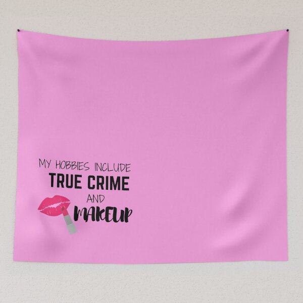 Item preview, My Hobbies Include True Crime and Makeup  designed and sold by PlumNearly.