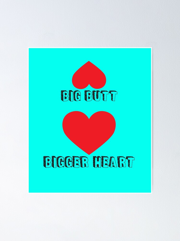 Big butt bigger heart