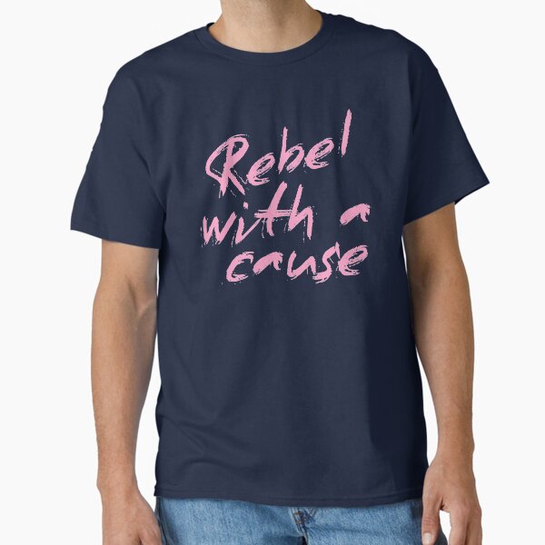 Rebel With a Cause (PINK) Classic T-Shirt