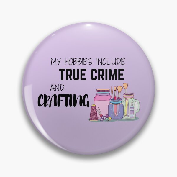 Item preview, My Hobbies Include True Crime and Crafting  designed and sold by PlumNearly.
